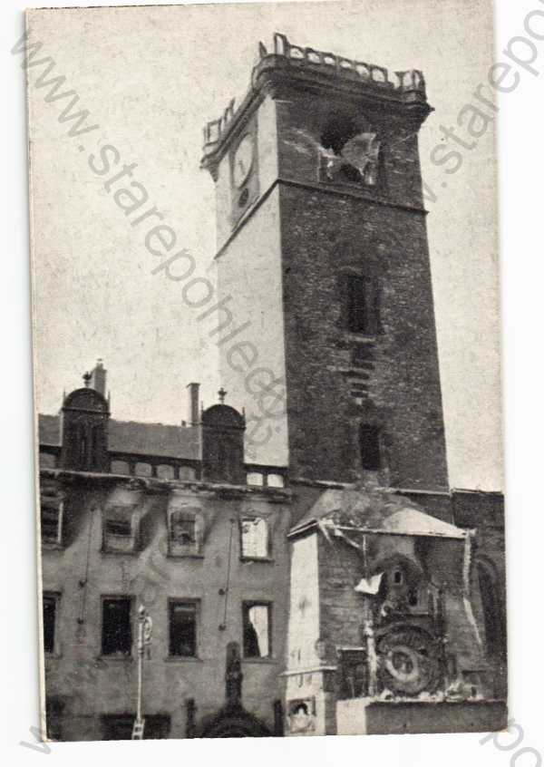  - Staroměstská radnice, Orloj, zničená Němci, 1945 