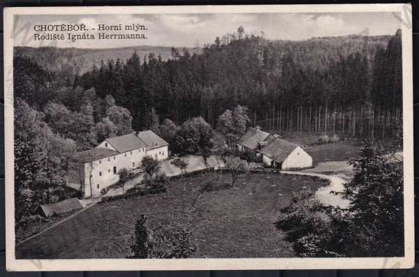  - Chotěboř (Havlíčkův Brod), horní mlýn, rodiště Ignáta Herrmanna